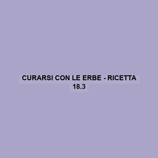 Curarsi Con Le Erbe - Ricetta 18.3