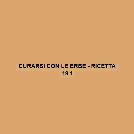 Curarsi Con Le Erbe - Ricetta 19.1