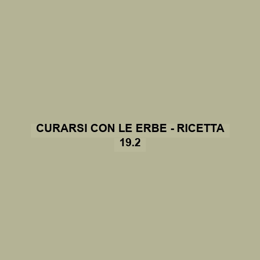 Curarsi Con Le Erbe - Ricetta 19.2