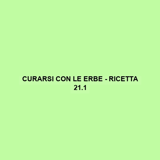 Curarsi Con Le Erbe - Ricetta 21.1