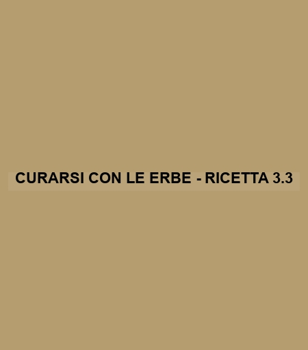 Curarsi Con Le Erbe - Ricetta 3.3