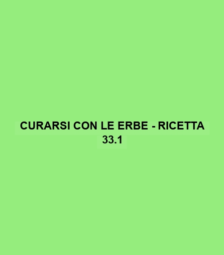 Curarsi Con Le Erbe - Ricetta 33.1