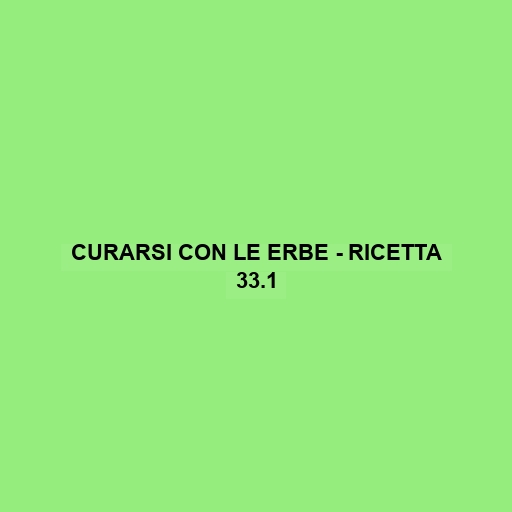 Curarsi Con Le Erbe - Ricetta 33.1