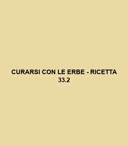 Curarsi Con Le Erbe - Ricetta 33.2