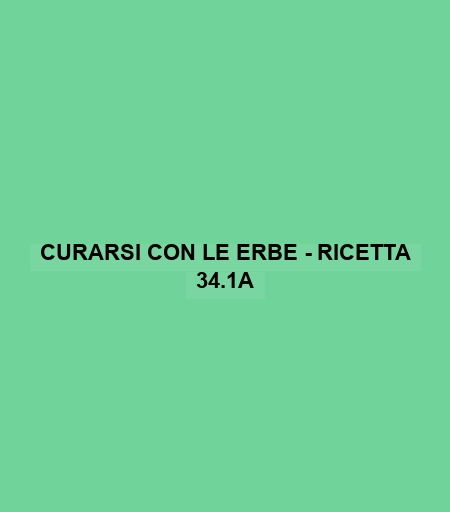 Curarsi Con Le Erbe - Ricetta 34.1a