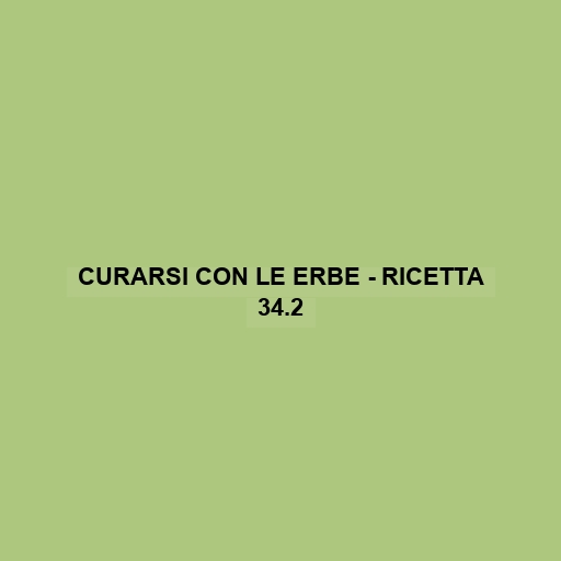 Curarsi Con Le Erbe - Ricetta 34.2