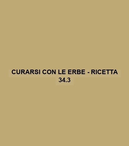 Curarsi Con Le Erbe - Ricetta 34.3