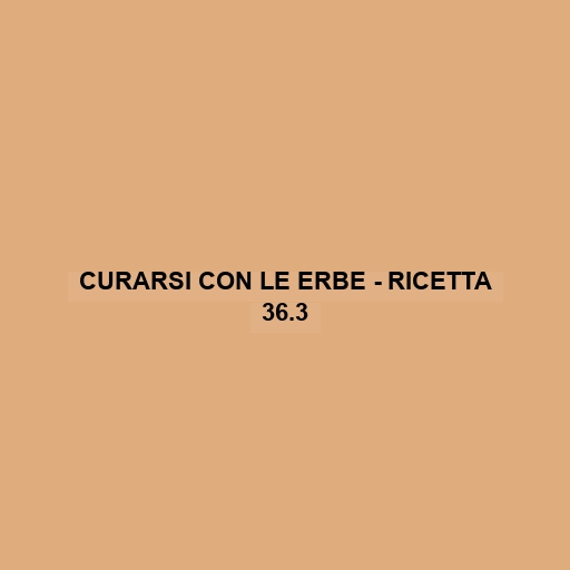 Curarsi Con Le Erbe - Ricetta 36.3