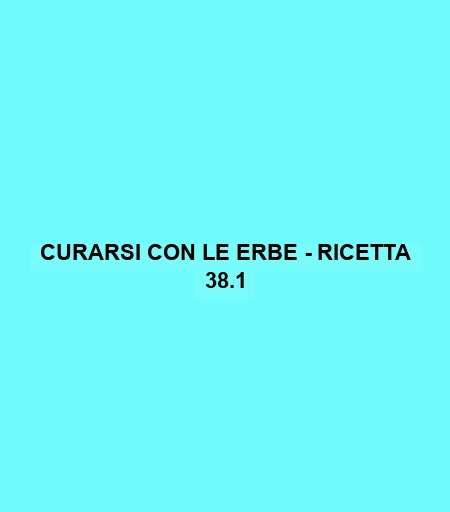 Curarsi Con Le Erbe - Ricetta 38.1