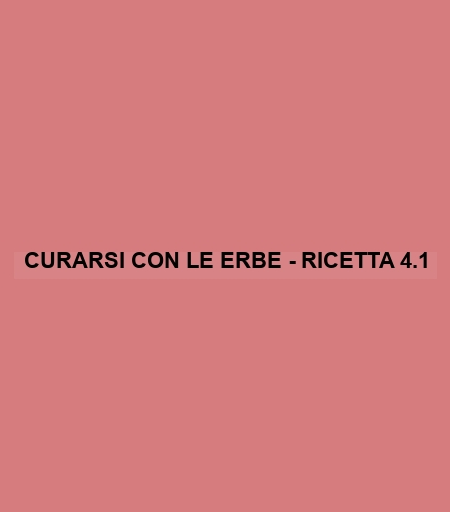 Curarsi Con Le Erbe - Ricetta 4.1