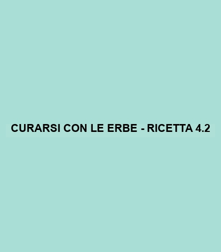 Curarsi Con Le Erbe - Ricetta 4.2