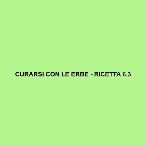 Curarsi Con Le Erbe - Ricetta 6.3