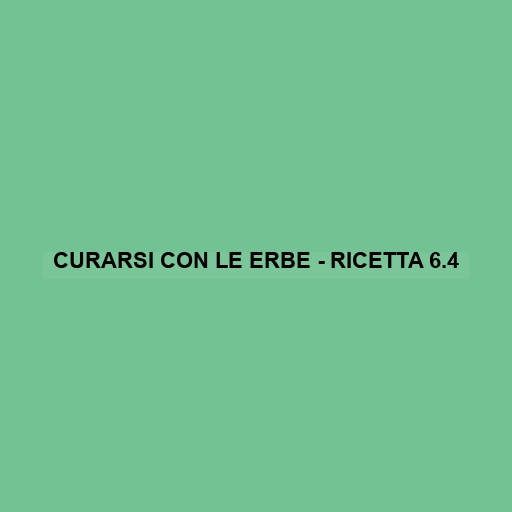 Curarsi Con Le Erbe - Ricetta 6.4