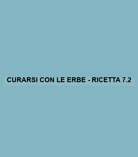 Curarsi Con Le Erbe - Ricetta 7.2