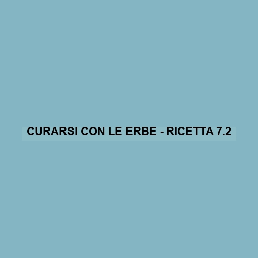 Curarsi Con Le Erbe - Ricetta 7.2