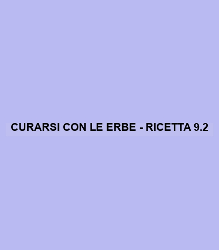 Curarsi Con Le Erbe - Ricetta 9.2