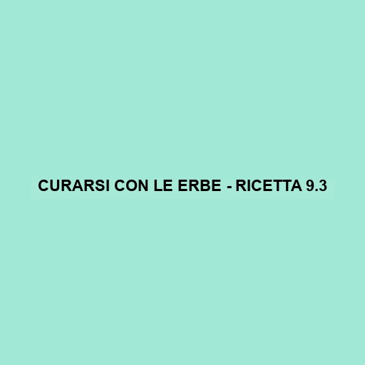 Curarsi Con Le Erbe - Ricetta 9.3