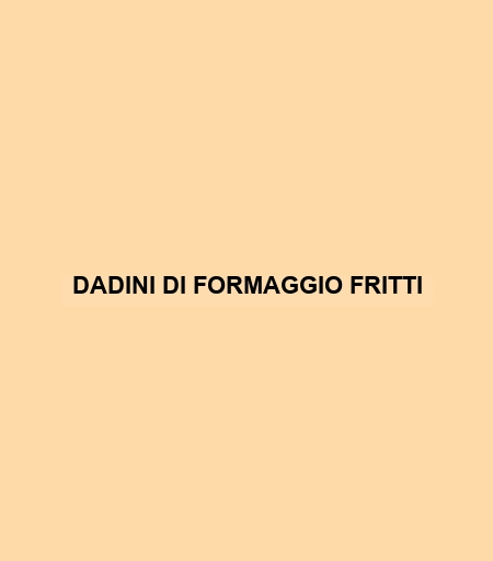 Dadini Di Formaggio Fritti