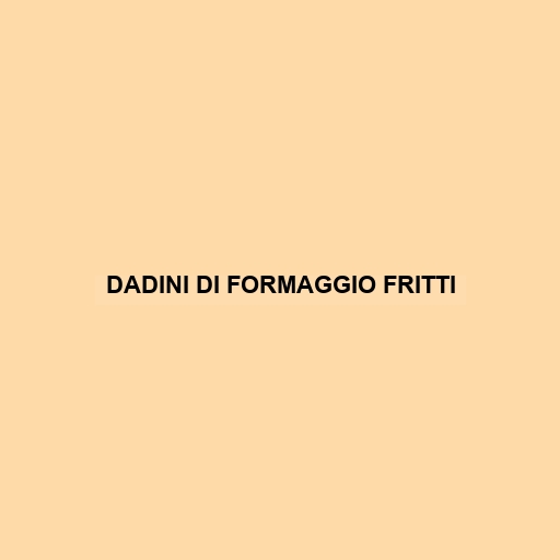 Dadini Di Formaggio Fritti