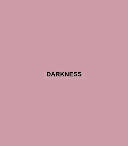 Darkness