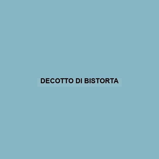 Decotto Di Bistorta