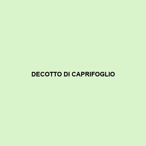 Decotto Di Caprifoglio