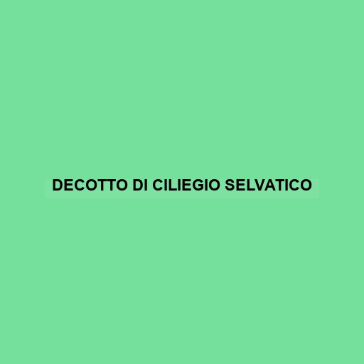 Decotto Di Ciliegio Selvatico