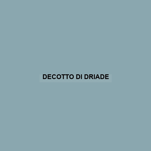 Decotto Di Driade