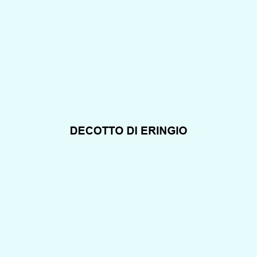 Decotto Di Eringio