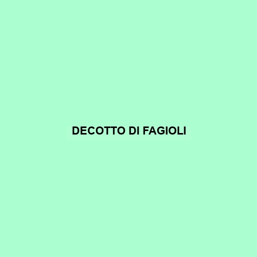 Decotto Di Fagioli