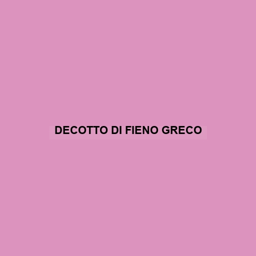 Decotto Di Fieno Greco