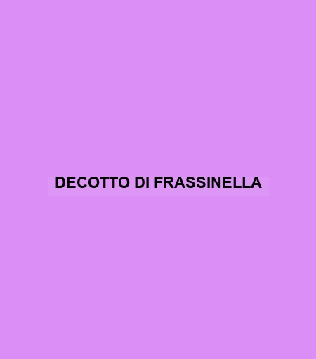 Decotto Di Frassinella