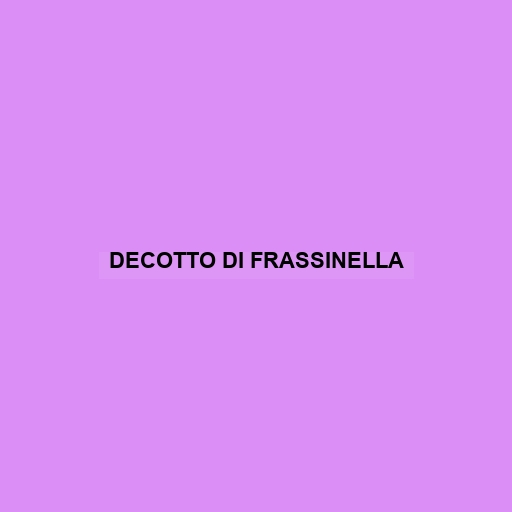 Decotto Di Frassinella