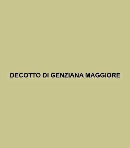 Decotto Di Genziana Maggiore