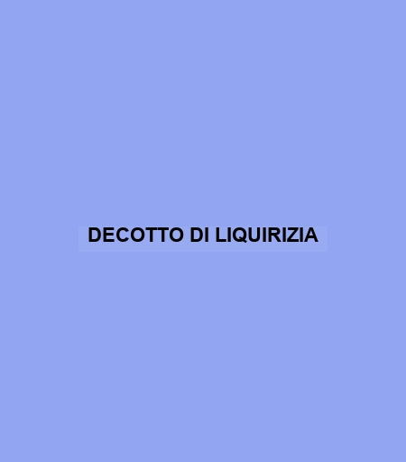 Decotto Di Liquirizia