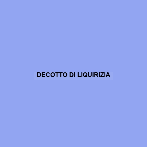 Decotto Di Liquirizia