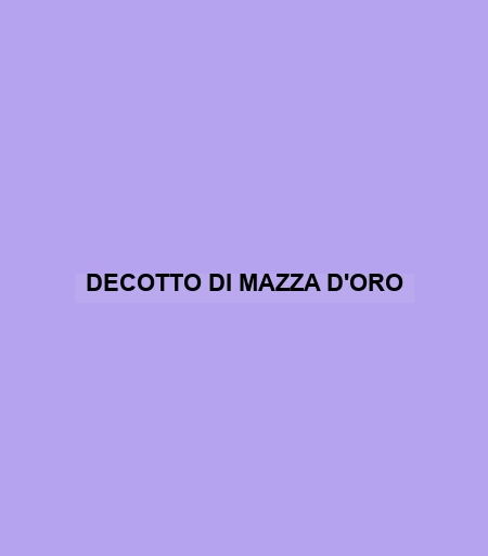 Decotto Di Mazza D'oro