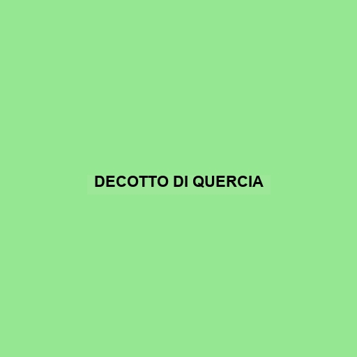 Decotto Di Quercia