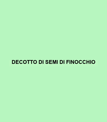 Decotto Di Semi Di Finocchio