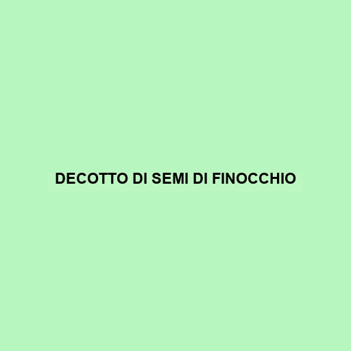 Decotto Di Semi Di Finocchio